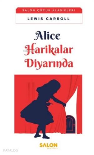 Alice Harikalar Diyarında | Lewis Carroll | Salon Yayınları