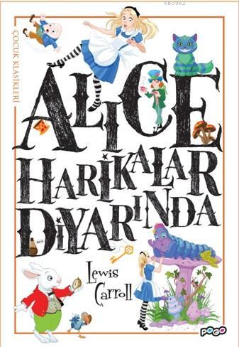 Alice Harikalar Diyarında | Lewis Carroll | Pogo Çocuk