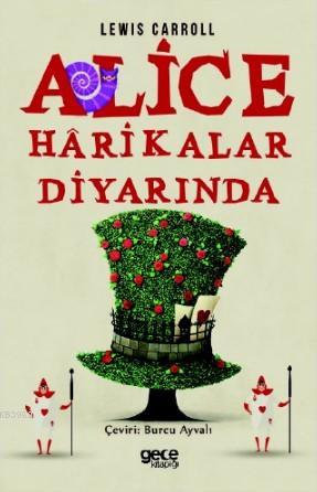 Alice Harikalar Diyarında | Lewis Carroll | Gece Kitaplığı Yayınları