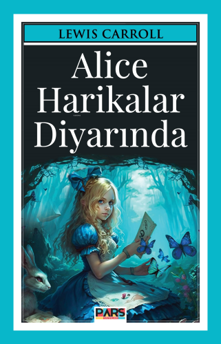 Alice Harikalar Diyarında | Lewis Carroll | Pars Yayınları