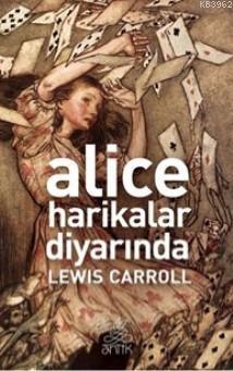 Alice Harikalar Diyarında | Lewis Carroll | Antik Yayınları