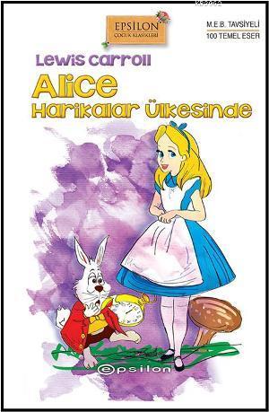 Alice Harikalar Ülkesinde | Lewis Carroll | Epsilon Yayınevi