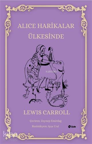 Alice Harikalar Ülkesinde | Lewis Carroll | Şule Yayınları