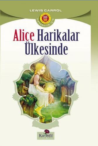 Alice Harikalar Ülkesinde | Lewis Carroll | Karanfil Yayınları