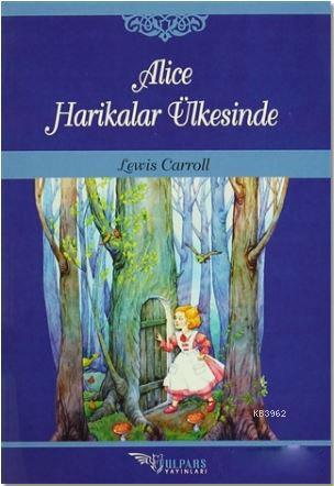 Alice Harikalar Ülkesinde | Lewis Carroll | Tulpars Yayınevi