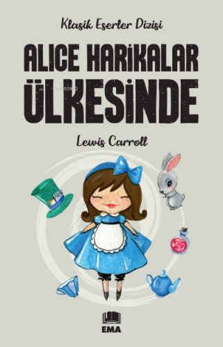 Alice Harikalar Ülkesinde | Lewis Carroll | Ema Genç Yayınevi