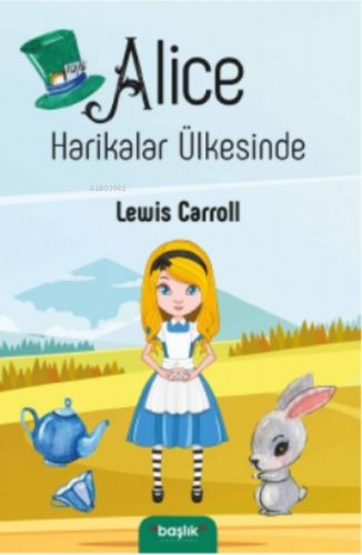 Alice Harikalar Ülkesinde | Lewis Carroll | Başlık Yayın Grubu