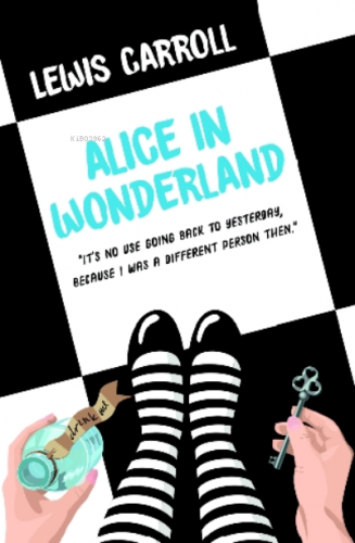 Alice In Wonderland;“It’s No Going Back To Yesterday Because I Was A D