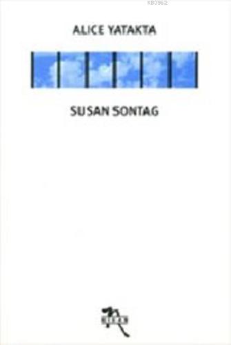 Alice Yatakta | Susan Sontag | Nisan Kitabevi Yayınları