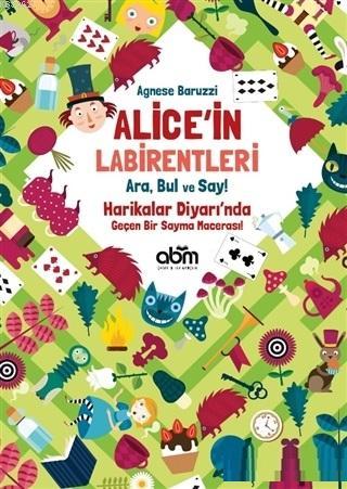 Alice'in Labirentleri; Ara Bul ve Say! | Agnese Baruzzi | Abm Yayınevi