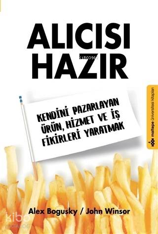 Alıcısı Hazır; Kendini Pazarlayan Ürün, Hizmet ve İş Fikirleri Yaratma