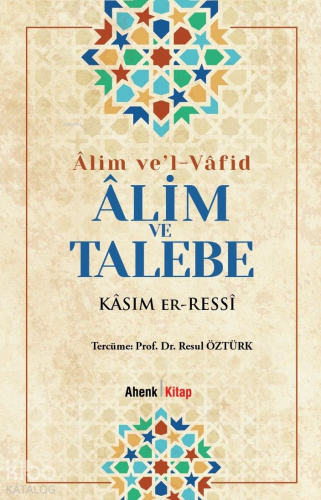 Âlim ve’l-Vâfid - Âlim ve Talebe | Kâsım er-Ressî | Ahenk Kitap