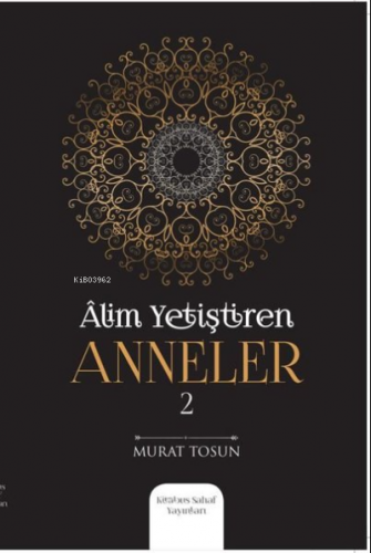 Alim Yetiştiren Anneler - 2 | Murat Tosun | Kitabus Sahaf Yayınları