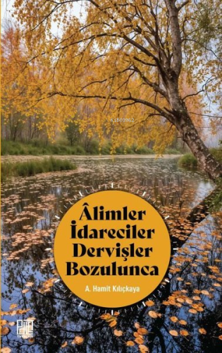 Alimler İdareciler Dervişler Bozulunca | A. Hamit Kılıçkaya | Palet Ya