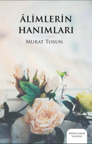 Alimlerin Hanımları | Murat Tosun | Kitabus Sahaf Yayınları