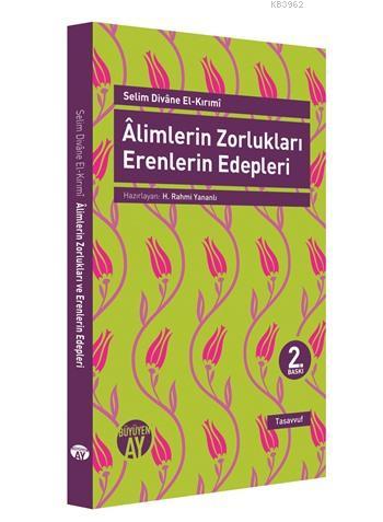 Alimlerin Zorlukları Erenlerin Edepleri | Selim Divane El-Kırımi | Büy