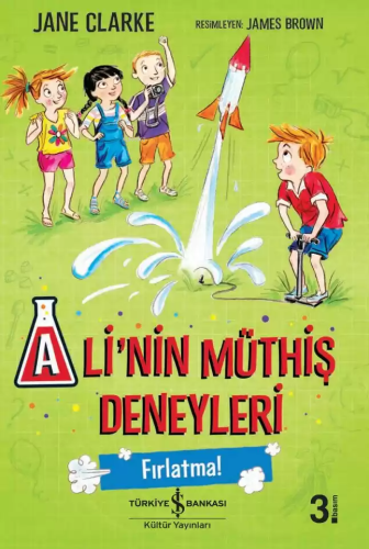 Ali'nin Müthiş Deneyleri - Fırlatma! | Jane Clarke | Türkiye İş Bankas