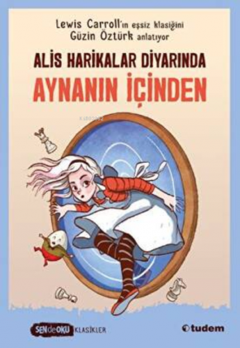 Alis Harikalar Diyarında Aynanın İçinden;Sen De Oku | Lewis Carroll | 