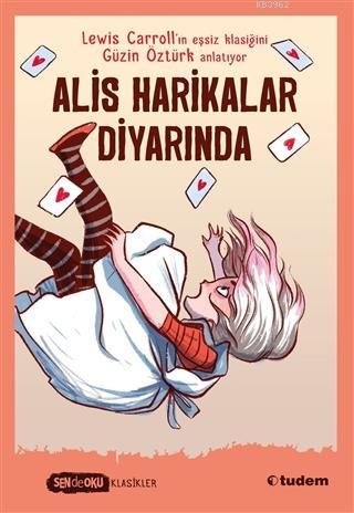 Alis Harikalar Diyarında; Sen De Oku Klasikler | Lewis Carroll | Tudem