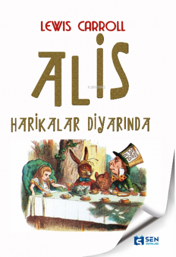 Alis Harikalar Diyarında | Lewis Carroll | Sen Yayınları