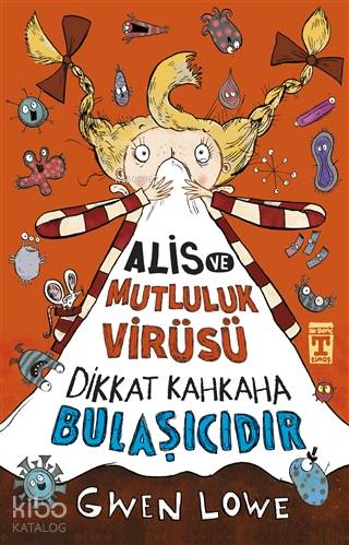 Alis ve Mutluluk Virüsü - Dikkat Kahkaha Bulaşıcıdır | Gwen Lowe | İlk