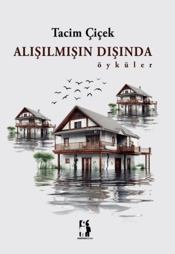 Alışılmışın Dışında - Öyküler | Tacim Çiçek | Metinlerarası Kitap