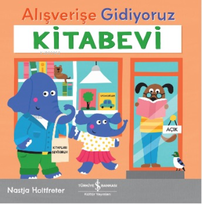 Alışverişe Gidiyoruz – Kitabevi | Nastja Holtfreter | Türkiye İş Banka