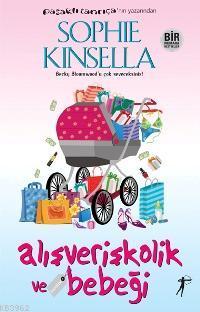 Alışverişkolik ve Bebeği | Sophie Kinsella | Artemis Yayınları