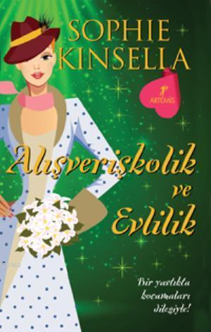 Alışverişkolik ve Evlilik | Sophie Kinsella | Artemis Yayınları