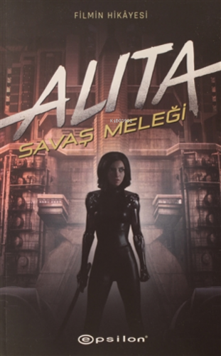 Alita: Savaş Meleği | Pat Cadigan | Epsilon Yayınevi