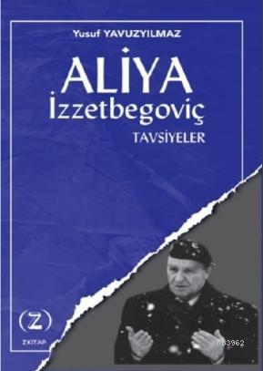 Aliya İzzetbegoviç Tavsiyeler | Yusuf Yavuzyılmaz | Z Kitap