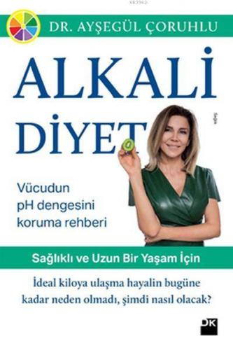 Alkali Diyet - Sağlıklı ve Uzun Bir Yaşam İçin; Vücudun pH Dengesini K