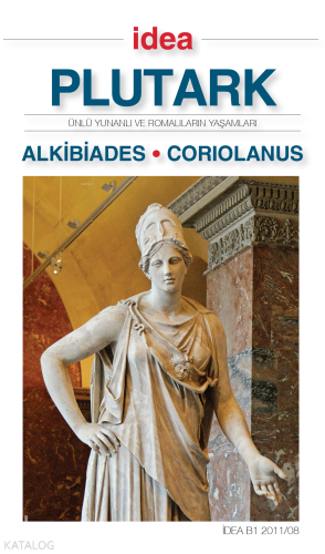 Alkibiades - Coriolanus;Ünlü Yunanlı ve Romalıların Yaşamları | Plutar