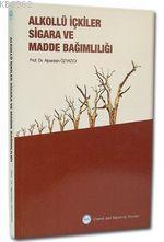 Alkollü İçkiler Sigara ve Madde Bağımlılığı | Alpaslan Özyazıcı | Diya