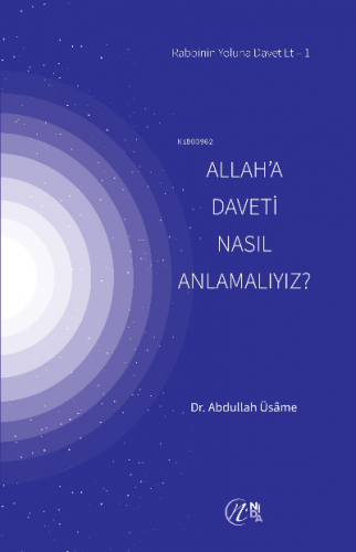 Allah’a Daveti Nasıl Anlamalıyız? | Abdullah Üsâme | Nida Yayıncılık