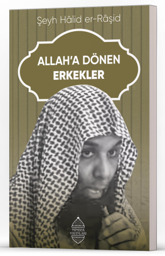 Allah’a Dönen Erkekler | Şeyh Hâlid er-Râşid | Minber Yayınları