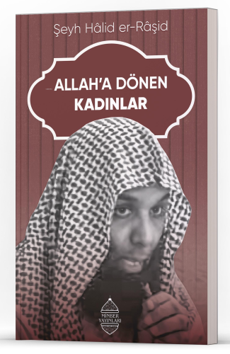 Allah’a Dönen Kadınlar | Şeyh Hâlid er-Râşid | Minber Yayınları