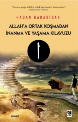 Allah’a Ortak Koşmadan İnanma ve Yaşama Kılavuzu | Hasan Karahisar | Ç