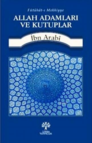 Allah Adamları ve Kutuplar; Fütuhat-ı Mekkiyye | Muhyiddin İbn Arabi |