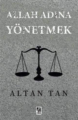 Allah Adına Yönetmek | Altan Tan | Çıra Yayınları