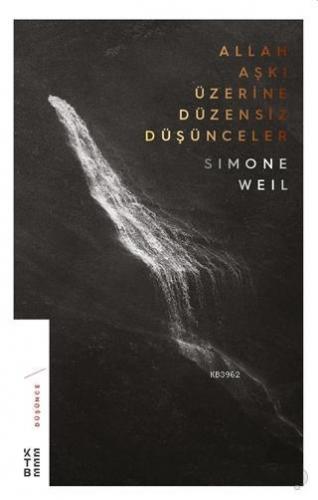 Allah Aşkı Üzerine Düzensiz Düşünceler | Simone Weil | Ketebe Yayınlar