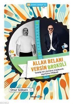 Allah Belanı Versin Brokoli; Sıradışı bir şişmanın trajikomik zayıflam