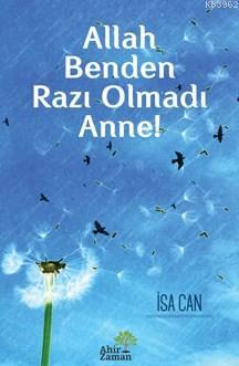 Allah Benden Razı Olmadı Anne! | İsa Can | Ahir Zaman Yayınevi