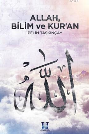 Allah, Bilim ve Kur'an | Pelin Taşkınçay | Hyperion Kitap