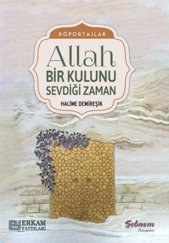 Allah Bir Kulunu Sevdiği Zaman | Halime Demireşik | Erkam Yayınları