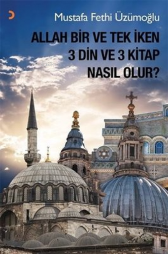 Allah Bir ve Tek İken 3 Din ve 3 Kitap Nasıl Olur? | Mustafa Fethi Üzü