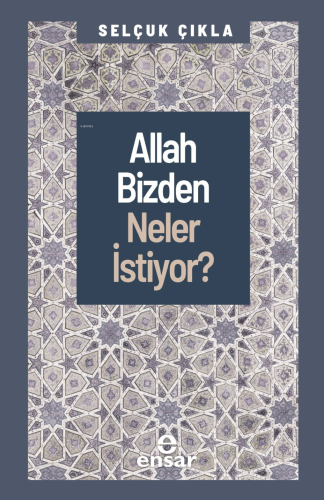 Allah Bizden Neler İstiyor? | Selçuk Çıkla | Ensar Neşriyat