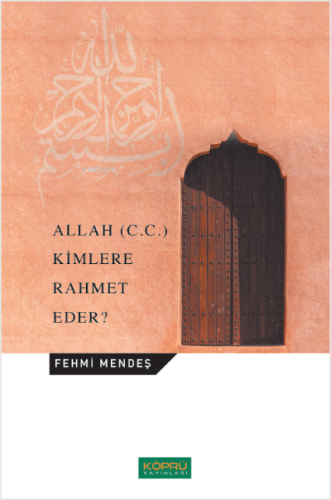 Allah (C.C.) Kimlere Rahmet Eder ? | Fehmi Mendeş | Köprü Yayınları