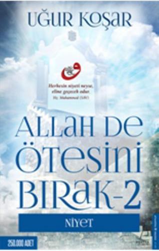 Allah De Ötesini Bırak 2; Niyet | Uğur Koşar | Destek Yayınları