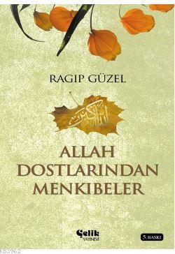 Allah Dostlarından Menkıbeler | Ragıp Güzel | Çelik Yayınevi